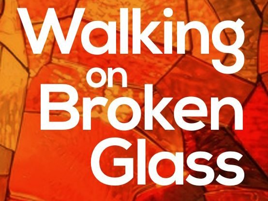 Walking on Broken Glass